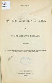 Cover of: Speech of the Hon. R. C. Winthrop, of Mass., on the President's message: delivered in committee of the whole in the House of representatives of the United States, February 21, 1850.