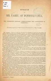 Cover of: Speech of Mr. Casey, of Pennsylvania, on the President's message communicating the constitution of California.