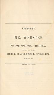 Cover of: Speech of Mr. Webster at Capon Springs, Virginia: together with those of Sir H.L. Bulwer & Wm. L. Clarke, esq., June 28, 1851.