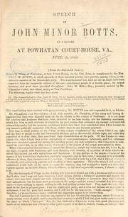 Cover of: Speech of John Minor Botts: at a dinner at Powhatan Court-house, Va., June 15, 1850.
