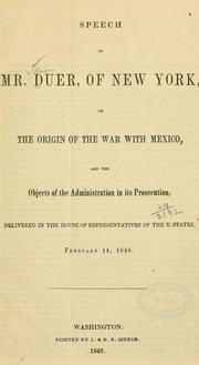 Cover of: Speech of Mr. Duer, of New York, on the origin of the war with Mexico, and the objects of the administration in its prosecution