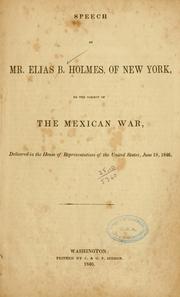 Speech of Mr. Elias B. Holmes, of New York, on the subject of the Mexican War by Elias Bellows Holmes
