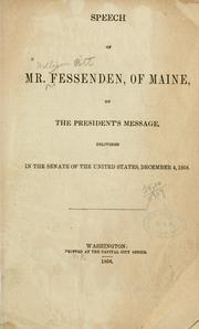 Cover of: Speech of Mr. Fessenden, of Maine, on the President's message: delivered in the Senate of the United States, December 4, 1856.