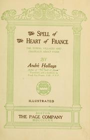 Cover of: The spell of the heart of France: the towns, villages and châteaux about Paris