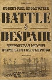 Cover of: Battle of despair: Bentonville and the North Carolina campaign