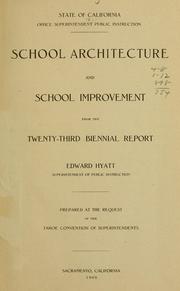 Cover of: School architecture and school improvement: from the twenty-third biennial report, Edward Hyatt, superintendent of public instruction: prepared at the request of the Tahoe convention of superintendents