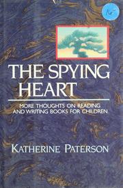 Cover of: The spying heart: more thoughts on reading and writing books for children