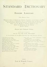 Cover of: A standard dictionary of the English language: upon original plans designed to give, in complete and accurate statement, in the light of the most recent advances in knowledge, and in the readiest form for popular use, the orthography, pronunciation, meaning, and etymology of all the words and the meaning of idiomatic phrases in the speech and literature of the English-speaking peoples