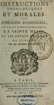 Cover of: Instructions theologiques et morales, sur l'oraison dominicale: la salutation angelique, la sainte messe, et les autres prieres de l'eglise