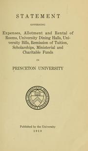 Cover of: Statement governing expenses, allotment and rental of rooms, university dining halls, university bills, remission of tuition, scholarships, ministerial and charitable funds in Princeton university ...