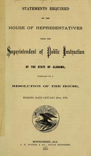 Cover of: Statements required by the House of Representatives from the Superintendent of Public Instruction of the State of Alabama, pursuant to a resolution of the House, bearing date January 29th, 1870 by Alabama. Dept. of Education.