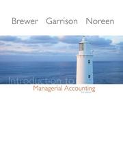 Introduction to managerial accounting by Peter C. Brewer, Ray H. Garrison, Eric Noreen