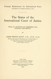 Cover of: The status of the international court of justice by James Brown Scott, James Brown Scott