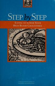 Cover of: Step by step: eating to lower your high blood cholesterol