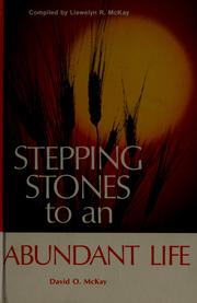 Cover of: Stepping stones to an abundant life. by David Oman McKay, David Oman McKay