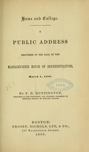 Cover of: Home and college: A public address delivered in the hall of the Massachusetts House of representatives, March 8, 1860