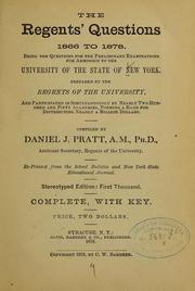 Cover of: The Regents' questions,1866 to 1878.: Being the questions for the preliminary examinations for admission to the University of the state of New York.