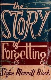 Cover of: The story of forgetting by Stefan Merrill Block