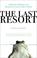 Cover of: The Last Resort: A Memoir of Mischief and Mayhem on a Family Farm in Africa