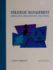 Cover of: Strategic management by Pearce, John A., John A. Pearce, Richard B. Robinson, Pearce, John A.