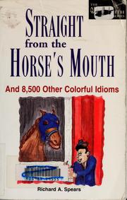 Cover of: Straight from the horse's mouth by Richard A. Spears