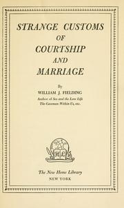 Strange customs of courtship and marriage by William J. Fielding