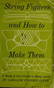 Cover of: String figures and how to make them. by Caroline Furness Jayne