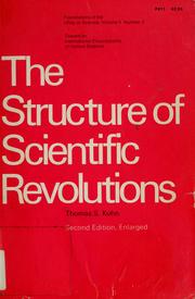 Cover of: The structure of scientific revolutions by Thomas S. Kuhn