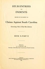 Cover of: Stub entries to indents issued in payment of claims against South Carolina growing out of the revolution by South Carolina. Office of State Treasurer.