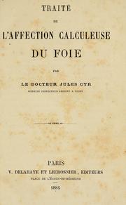 Cover of: Traité de l'affection calculeuse du foie by Jules Cyr