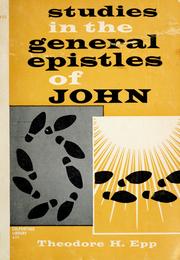 Studies in the general Epistle of John by Theodore H. Epp