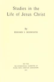 Cover of: Studies in the life of Jesus Christ. by Edward I. Bosworth, Edward Increase Bosworth
