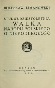 Cover of: Studwudziestoletnia walka narodu polskiego o niepodlego by Bolesław Limanowski