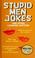 Cover of: Stupid men jokes
