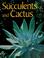 Cover of: Succulents and cactus