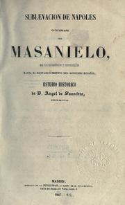 Cover of: Sublevacion de Napoles: [el año 1647] capitaneada por Masanielo, con antecedentes y consecuencias hasta el restablecimiento del gobierno español; estudio historico.