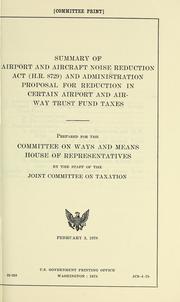 Cover of: Summary of Airport and Aircraft Noise Reduction Act (H.R. 8729) and administration proposal for reduction in certain airport and airway trust fund taxes by United States. Congress. Joint Committee on Taxation