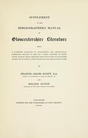 Cover of: Supplement to the Bibliographer's manual of Gloucestershire literature: being a classified catalogue of biographical and genealogical literature relating to men and women connected by birth, office, or many years' residence with the country of Gloucester or the city of Bristol, with descriptive or explanatory notes.