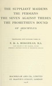 Cover of: The suppliant maidens, the Persians, the seven against Thebes, the Prometheus bound of Aeschylus