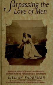 Cover of: Surpassing the love of men: romantic friendship and love between women from the Renaissance to the present