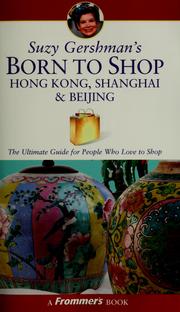 Cover of: Suzy Gershman's born to shop Hong Kong, Shanghai & Beijing