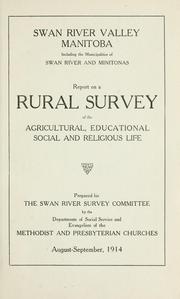 Swan River Valley, Manitoba, including the municipalities of Swan River and Minitonas by Methodist Church (Canada). Dept. of Evangelism and Social Service