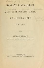 Cover of: Százéves küzdelem a kassai református egyház megalakulásáért, 1550-1650