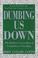 Cover of: Dumbing Us Down