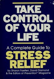 Cover of: Take control of your life: a complete guide to stress relief