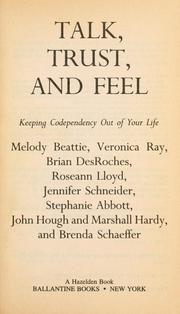 Cover of: Talk, trust & feel: keeping codependency out of your life