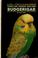 Cover of: Taming and training your first budgerigar