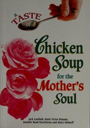 Cover of: A taste of chicken soup for the mother's soul: to open the hearts and rekindle the spirits of mothers