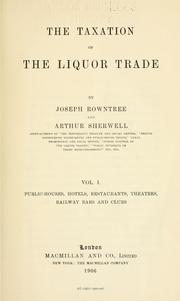 Cover of: The taxation of the liquor trade by Joseph Rowntree, Joseph Rowntree