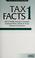 Cover of: Tax facts 1.